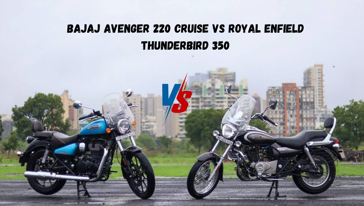 Bajaj Avenger 220 Cruise Vs Royal Enfield Thunderbird 350