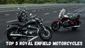 Top 5 Royal Enfield Motorcycles: You Must Experience for Power, Style, and Ultimate Riding Pleasure